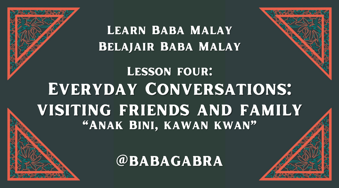 Everyday Conversations in Baba Malay: Visiting Friends and Family