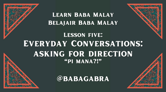 Everyday Conversations in Baba Malay - Asking for Directions