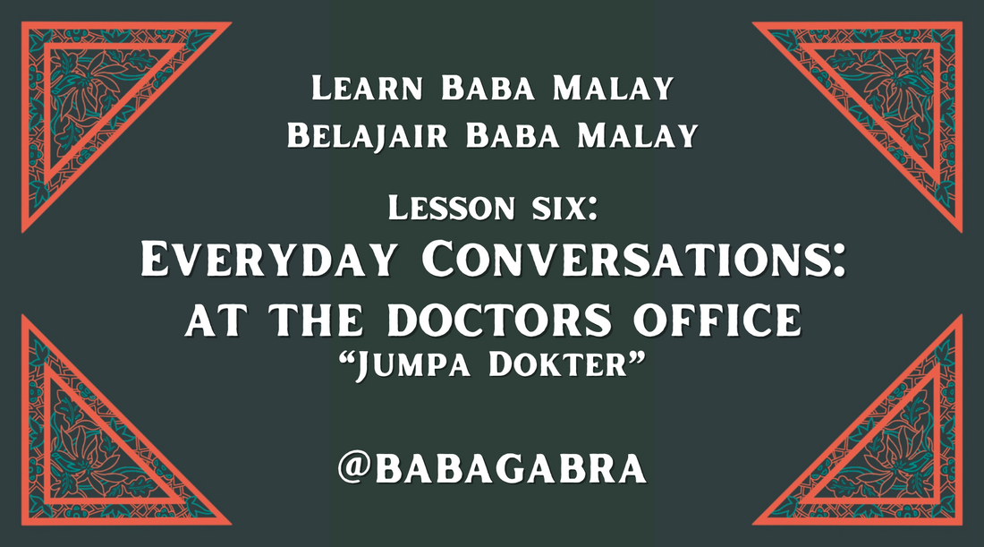 Everyday Conversations in Baba Malay: At the Doctor’s Office