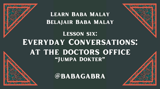 Everyday Conversations in Baba Malay: At the Doctor’s Office